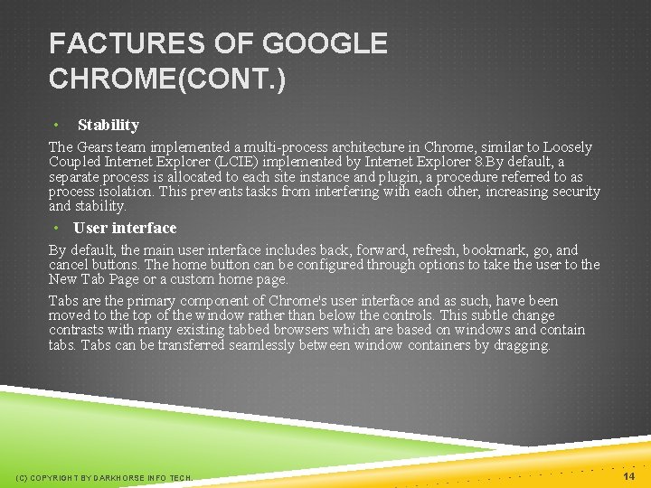 FACTURES OF GOOGLE CHROME(CONT. ) • Stability The Gears team implemented a multi-process architecture