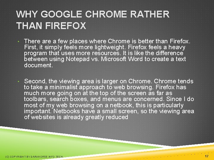 WHY GOOGLE CHROME RATHER THAN FIREFOX • There a few places where Chrome is