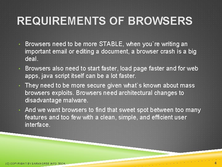 REQUIREMENTS OF BROWSERS • Browsers need to be more STABLE, when you`re writing an