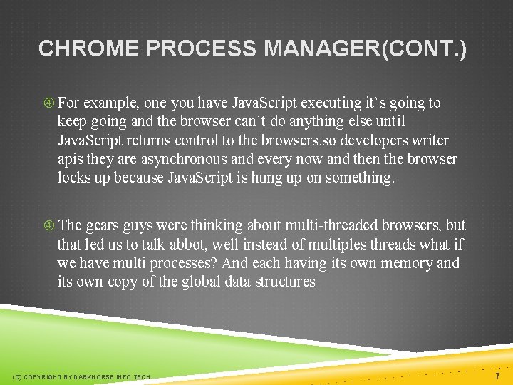 CHROME PROCESS MANAGER(CONT. ) For example, one you have Java. Script executing it`s going