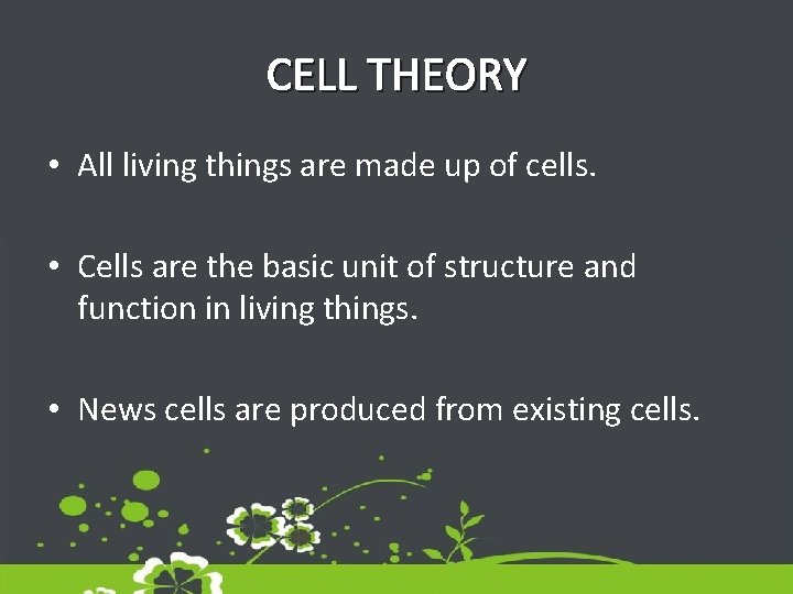 CELL THEORY • All living things are made up of cells. • Cells are