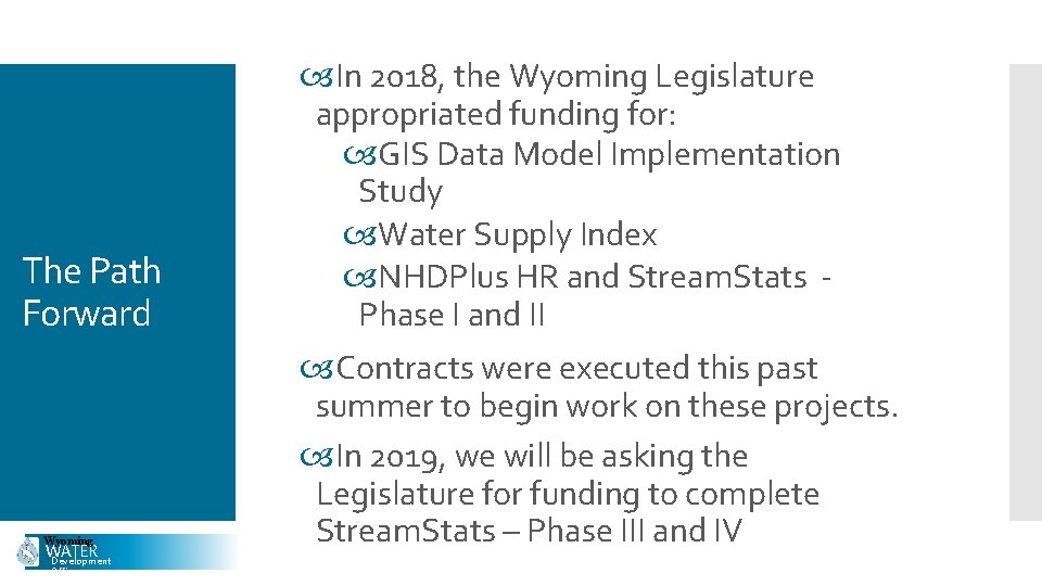 The Path Forward Wyoming WATER Development Office In 2018, the Wyoming Legislature appropriated funding