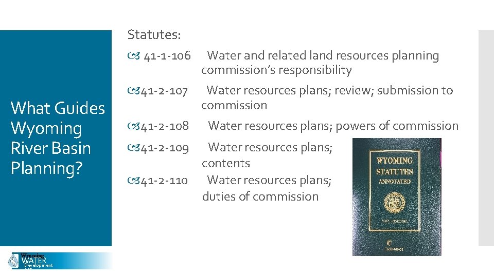 Statutes: What Guides Wyoming River Basin Planning? Wyoming WATER Development Office 41 -1 -106
