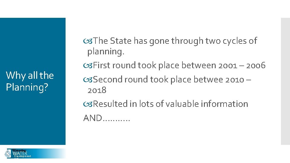 Why all the Planning? Wyoming WATER Development Office The State has gone through two