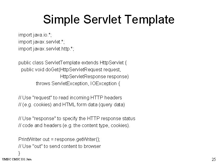 Simple Servlet Template import java. io. *; import javax. servlet. http. *; public class