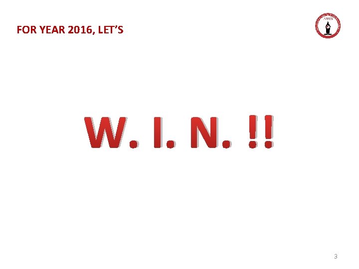 FOR YEAR 2016, LET’S W. I. N. !! 3 