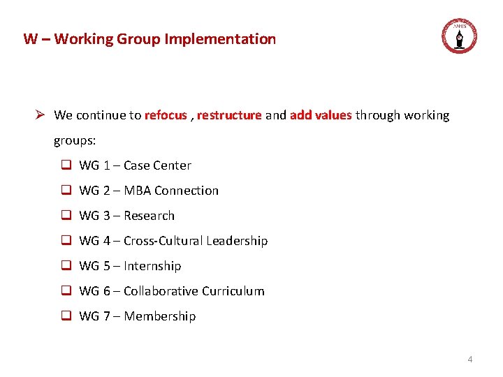 W – Working Group Implementation Ø We continue to refocus , restructure and add