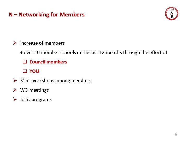 N – Networking for Members Ø Increase of members + over 10 member schools