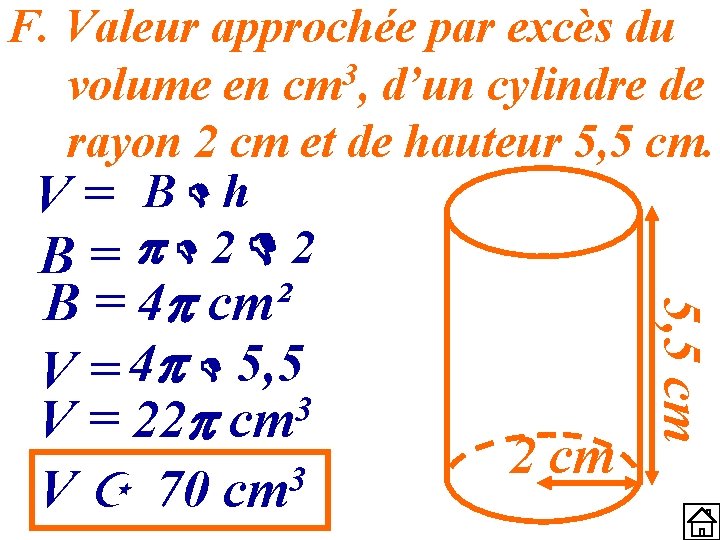 F. Valeur approchée par excès du volume en cm 3, d’un cylindre de rayon