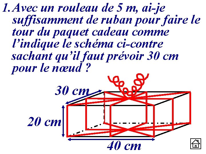 1. Avec un rouleau de 5 m, ai-je suffisamment de ruban pour faire le