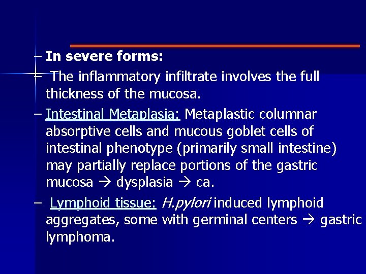 – In severe forms: – The inflammatory infiltrate involves the full thickness of the