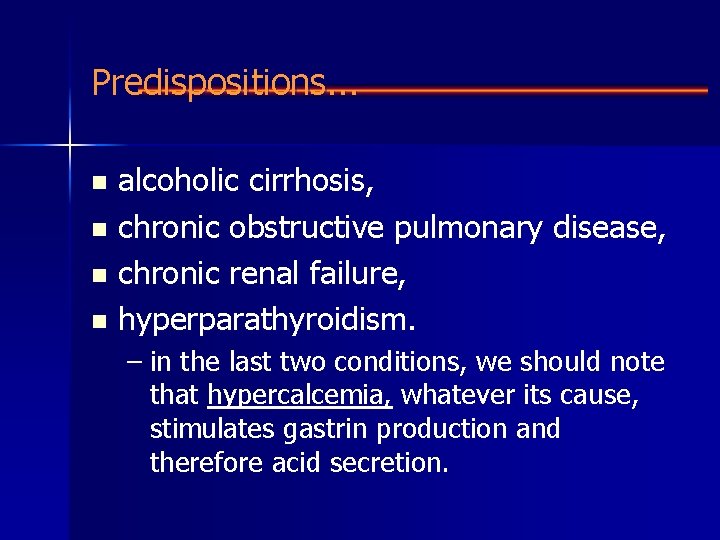 Predispositions. . . alcoholic cirrhosis, n chronic obstructive pulmonary disease, n chronic renal failure,