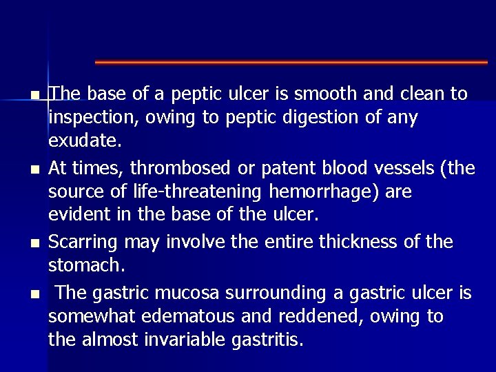 n n The base of a peptic ulcer is smooth and clean to inspection,