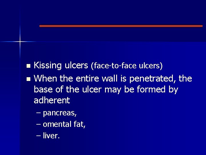 Kissing ulcers (face-to-face ulcers) n When the entire wall is penetrated, the base of