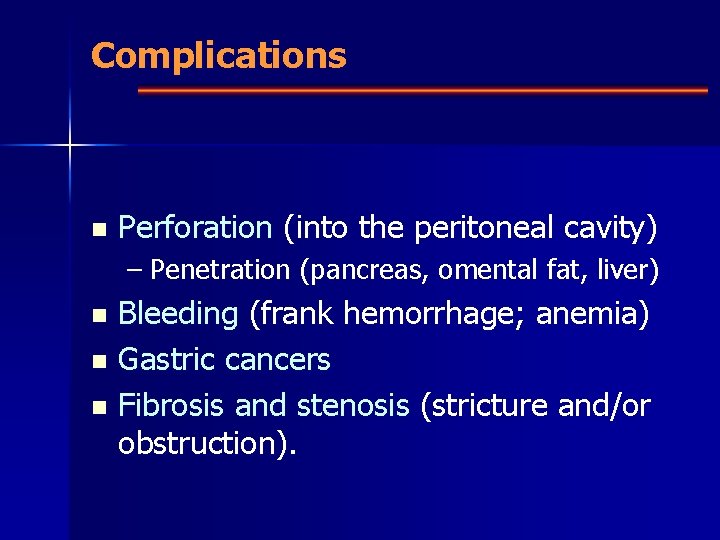 Complications n Perforation (into the peritoneal cavity) – Penetration (pancreas, omental fat, liver) Bleeding