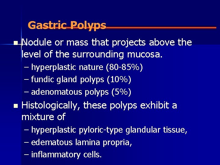 Gastric Polyps n Nodule or mass that projects above the level of the surrounding