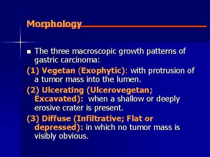 Morphology The three macroscopic growth patterns of gastric carcinoma: (1) Vegetan (Exophytic): with protrusion