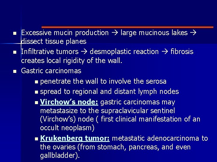 n n n Excessive mucin production large mucinous lakes dissect tissue planes Infiltrative tumors
