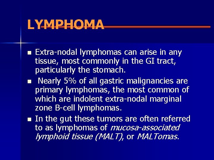 LYMPHOMA n n n Extra-nodal lymphomas can arise in any tissue, most commonly in