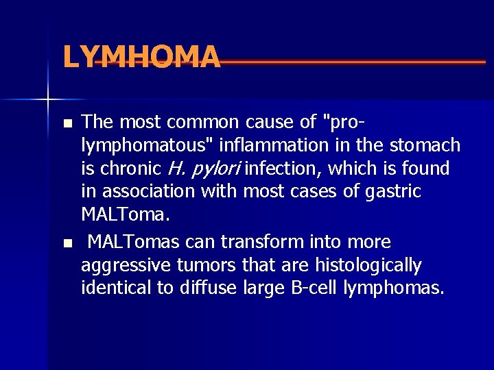 LYMHOMA n n The most common cause of "prolymphomatous" inflammation in the stomach is