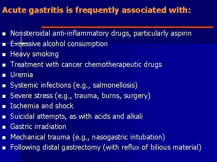 Acute gastritis is frequently associated with: n n n Nonsteroidal anti-inflammatory drugs, particularly aspirin