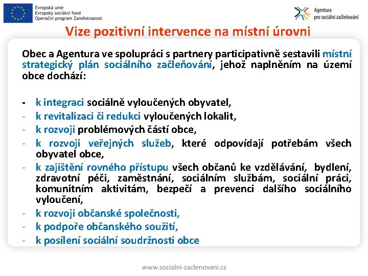 Vize pozitivní intervence na místní úrovni Obec a Agentura ve spolupráci s partnery participativně