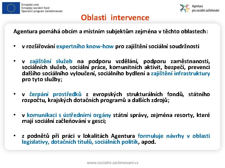 Oblasti intervence Agentura pomáhá obcím a místním subjektům zejména v těchto oblastech: • v