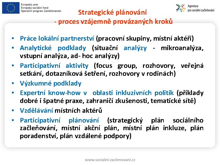 Strategické plánování - proces vzájemně provázaných kroků • Práce lokální partnerství (pracovní skupiny, místní