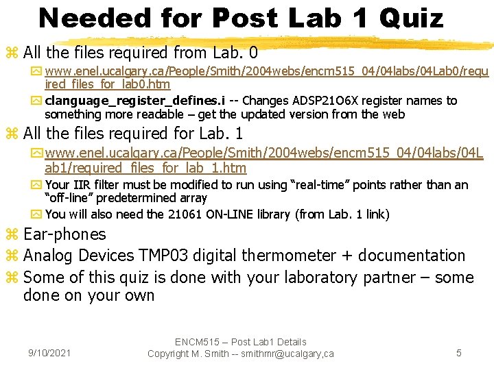 Needed for Post Lab 1 Quiz z All the files required from Lab. 0