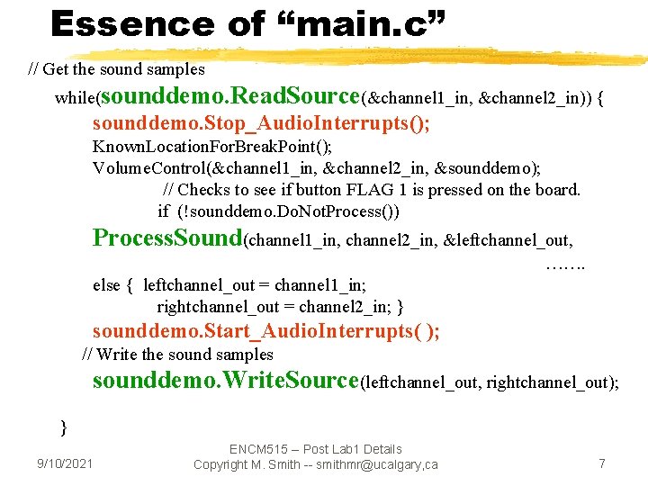 Essence of “main. c” // Get the sound samples while(sounddemo. Read. Source(&channel 1_in, &channel