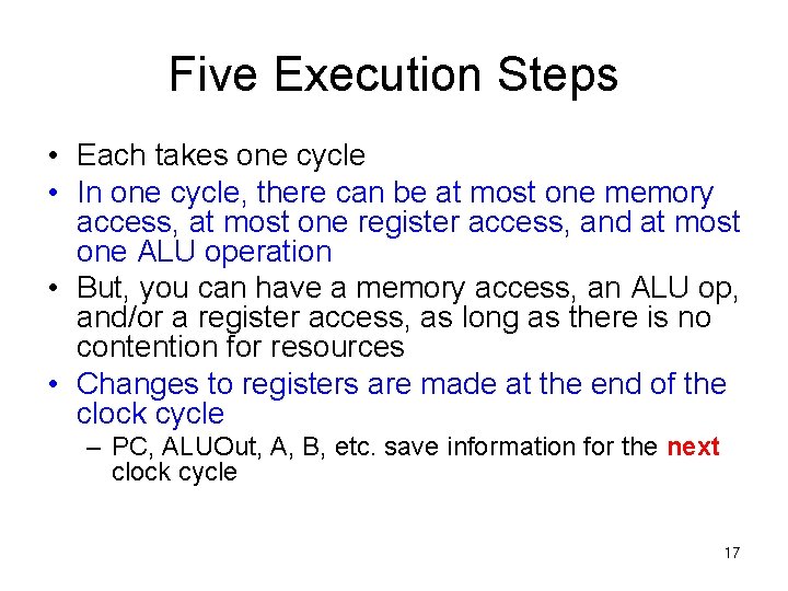 Five Execution Steps • Each takes one cycle • In one cycle, there can
