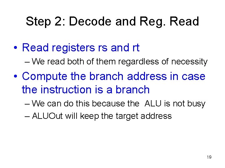 Step 2: Decode and Reg. Read • Read registers rs and rt – We
