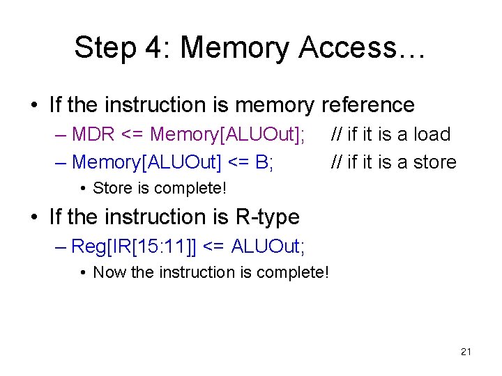 Step 4: Memory Access… • If the instruction is memory reference – MDR <=