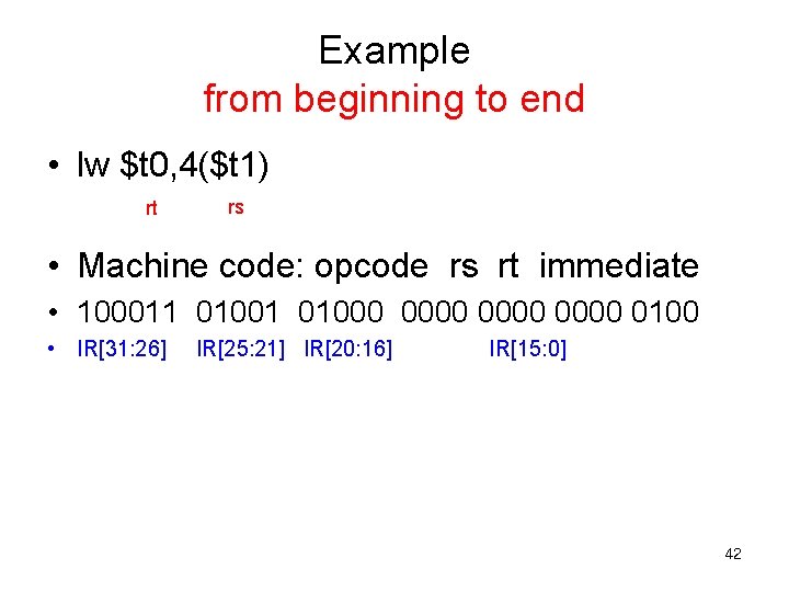 Example from beginning to end • lw $t 0, 4($t 1) rt rs •