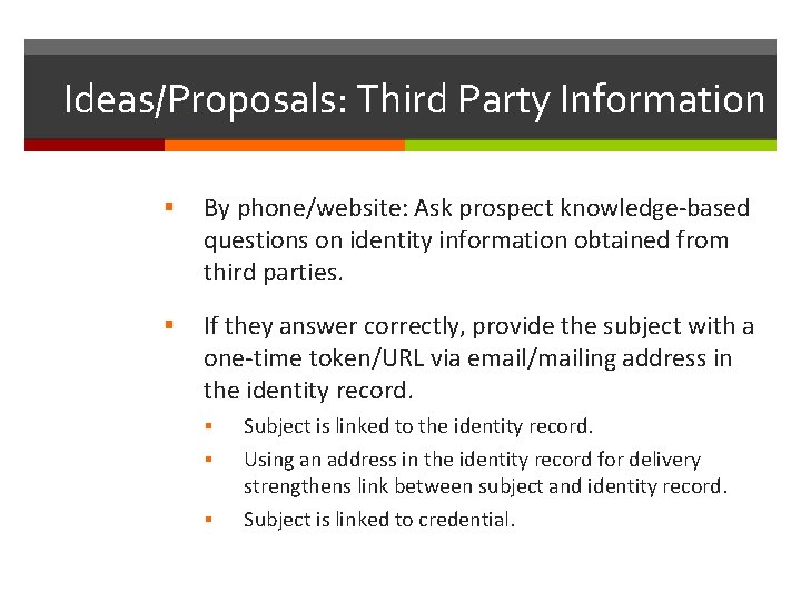 Ideas/Proposals: Third Party Information § By phone/website: Ask prospect knowledge-based questions on identity information