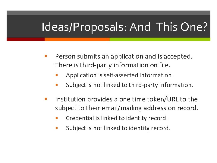 Ideas/Proposals: And This One? § Person submits an application and is accepted. There is