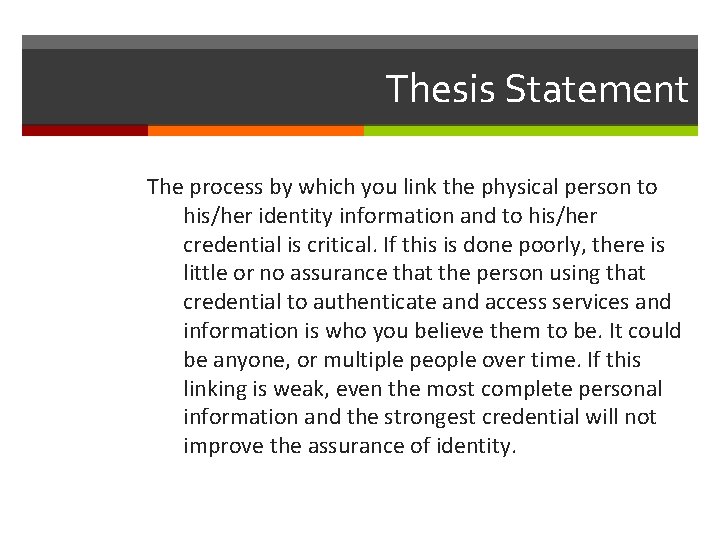 Thesis Statement The process by which you link the physical person to his/her identity