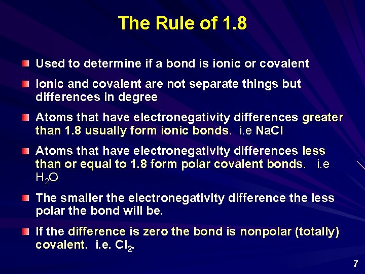 The Rule of 1. 8 Used to determine if a bond is ionic or
