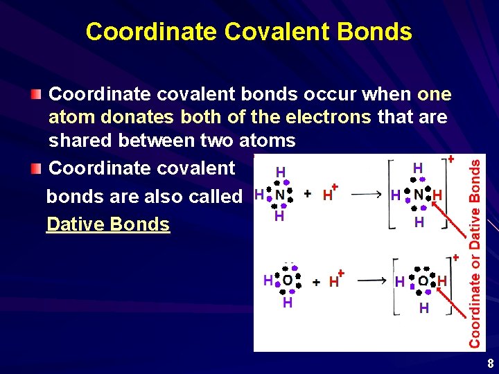 Coordinate Covalent Bonds Coordinate covalent bonds occur when one atom donates both of the