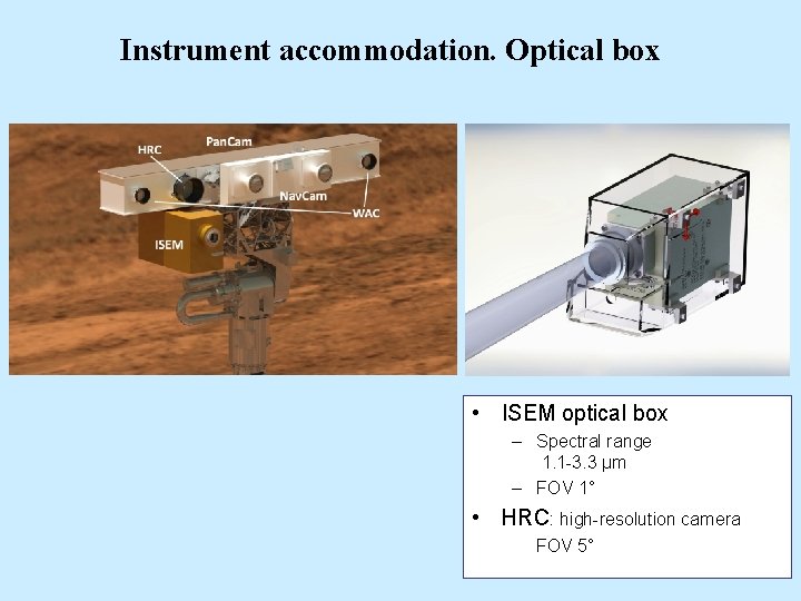 Instrument accommodation. Optical box • ISEM optical box – Spectral range 1. 1 -3.