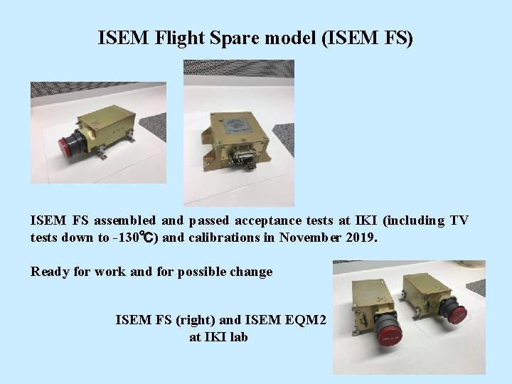 ISEM Flight Spare model (ISEM FS) ISEM FS assembled and passed acceptance tests at