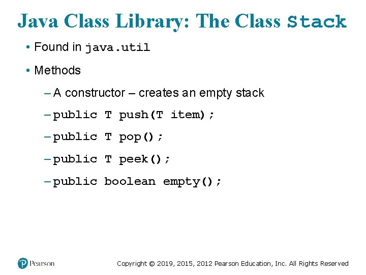 Java Class Library: The Class Stack • Found in java. util • Methods –