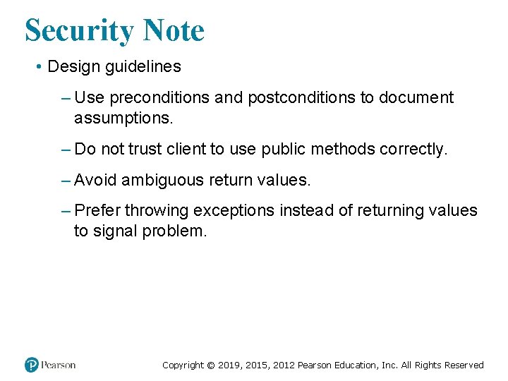 Security Note • Design guidelines – Use preconditions and postconditions to document assumptions. –