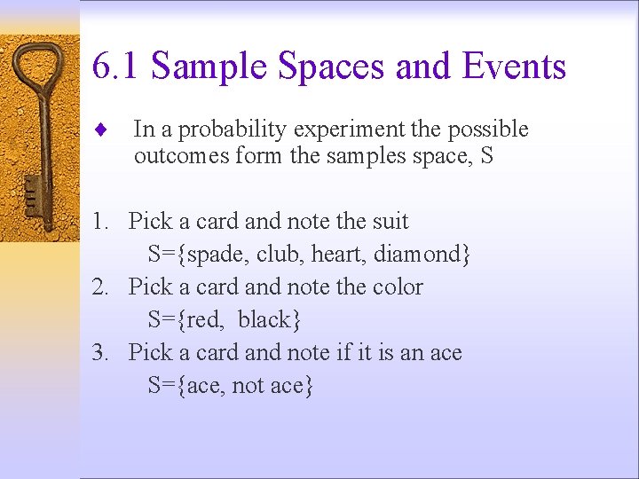6. 1 Sample Spaces and Events ¨ In a probability experiment the possible outcomes