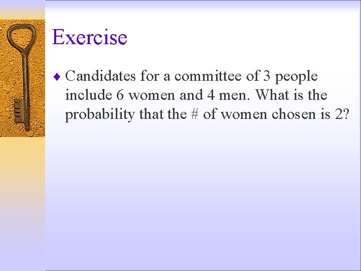 Exercise ¨ Candidates for a committee of 3 people include 6 women and 4
