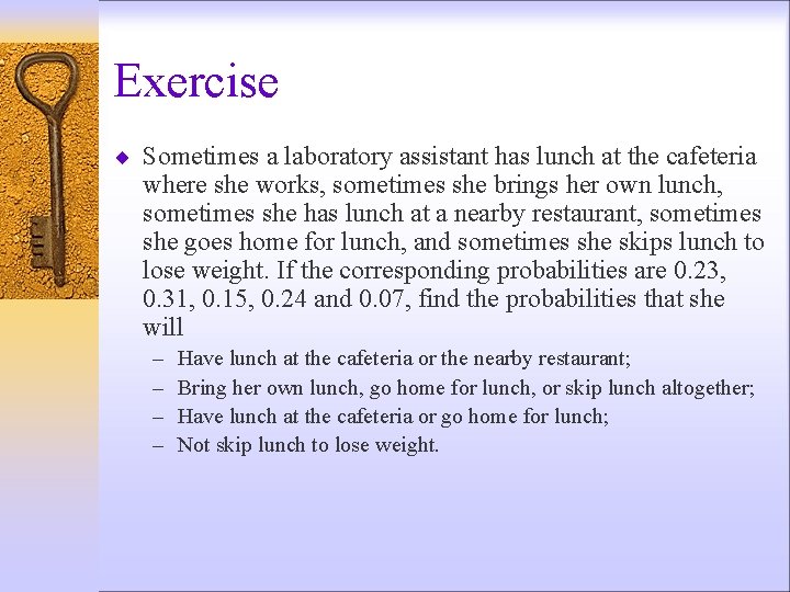 Exercise ¨ Sometimes a laboratory assistant has lunch at the cafeteria where she works,