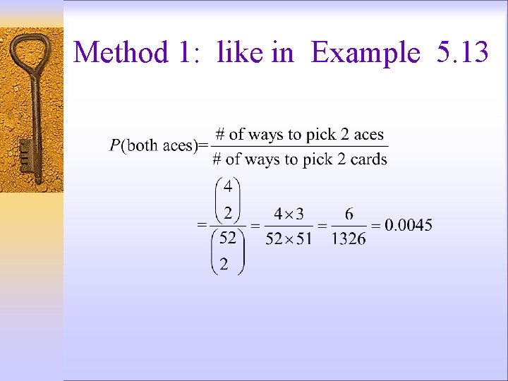 Method 1: like in Example 5. 13 