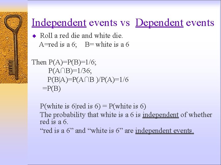 Independent events vs Dependent events ¨ Roll a red die and white die. A=red