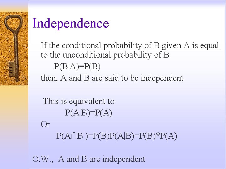 Independence If the conditional probability of B given A is equal to the unconditional
