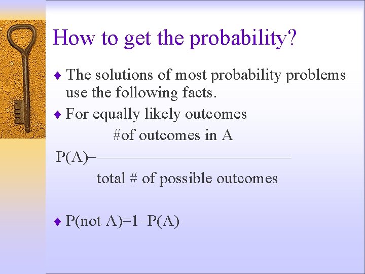 How to get the probability? ¨ The solutions of most probability problems use the